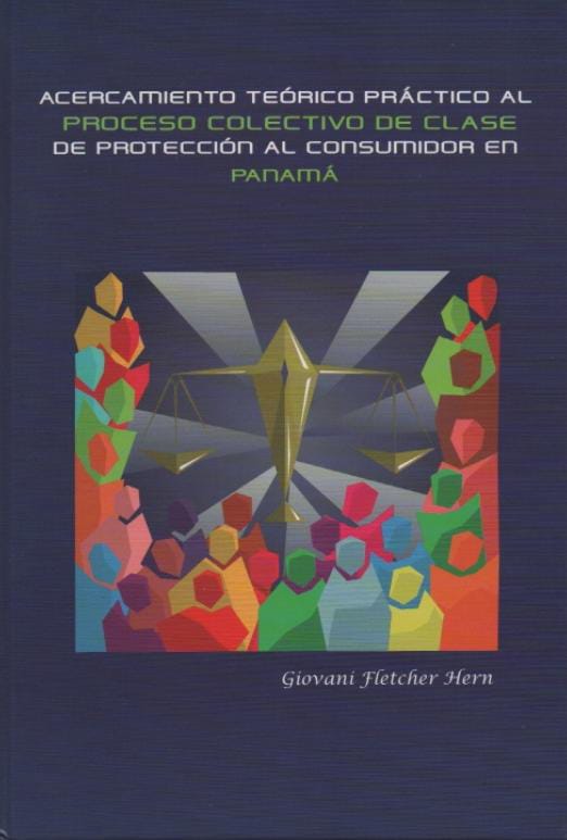 Acercamiento Teórico Práctico al Proceso Colectivo de Clase de Protección al Consumidor en Panamá