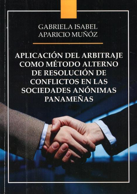Aplicación del Arbitraje Como Método Alterno de Resolución de Conflictos en las Sociedades Anónimas