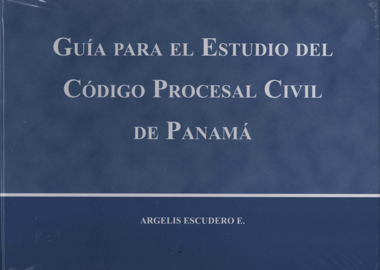 GUÍA PARA EL ESTUDIO DEL CÓDIGO PROCESAL CIVIL DE PANAMÁ