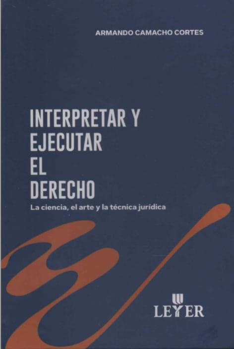 INTERPRETAR Y EJECUTAR EL DERECHO