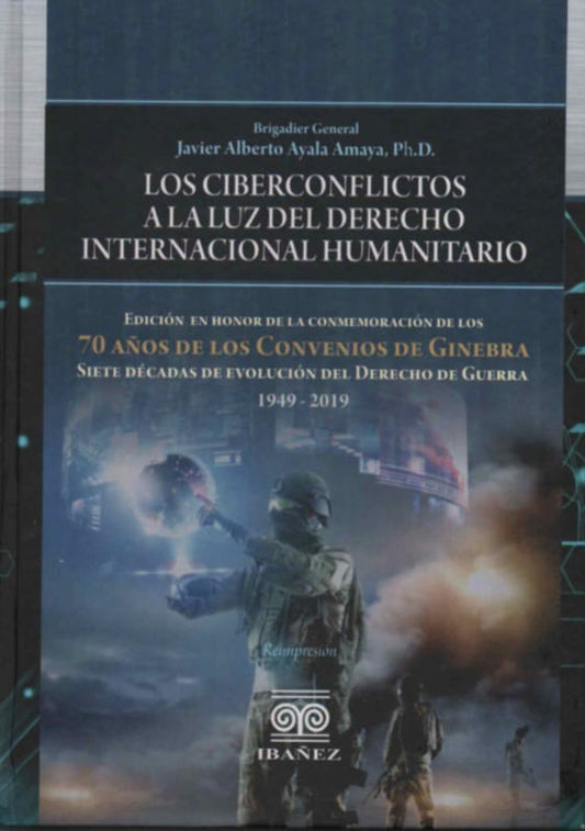 LOS CIBERCONFLICTOS A LA LUZ DEL DERECHO INTERNACIONAL HUMANITARIO