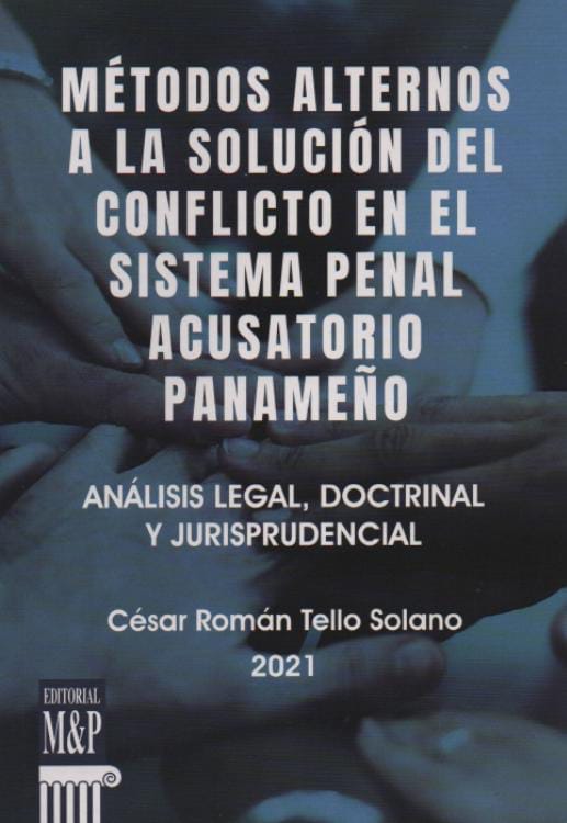 Métodos Alternos a la Solución de Conflicto en el Sistema Penal Acusatorio Panameño