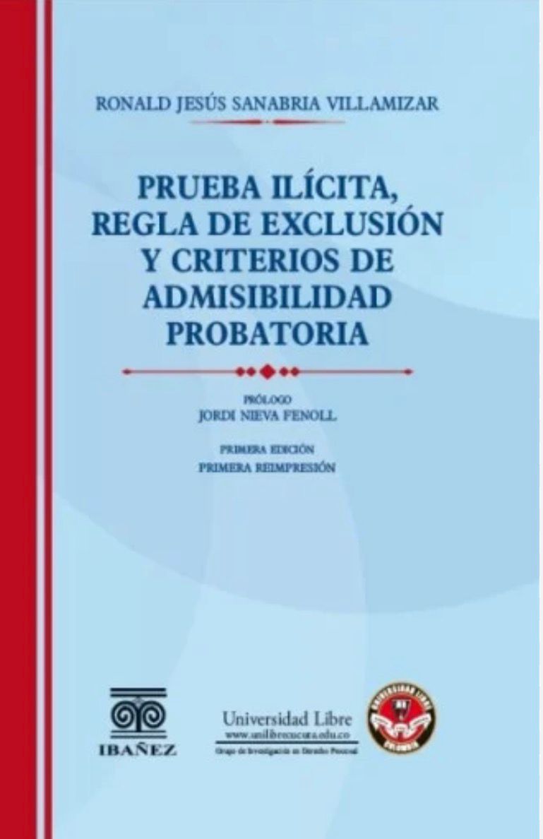 PRUEBA ILÍCITA REGLA DE EXCLUSIÓN Y CRITERIOS DE ADM. PROBATORIA