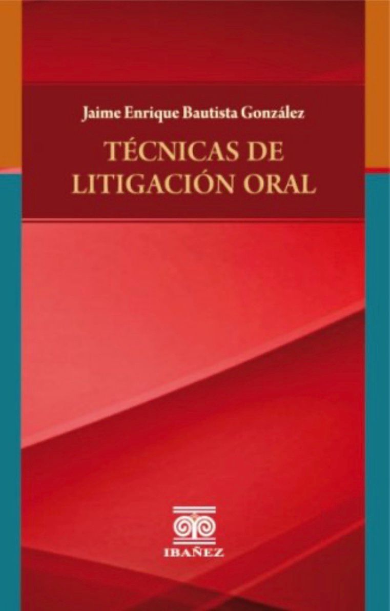 TÉCNICAS DE LITIGACIÓN ORAL